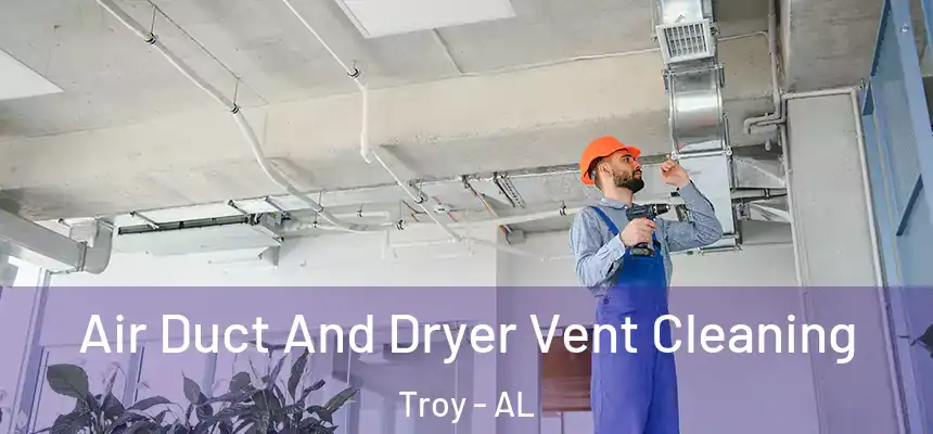 Air Duct And Dryer Vent Cleaning Troy - AL