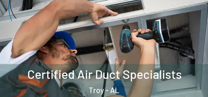  Certified Air Duct Specialists Troy - AL