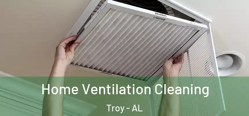 Home Ventilation Cleaning Troy - AL