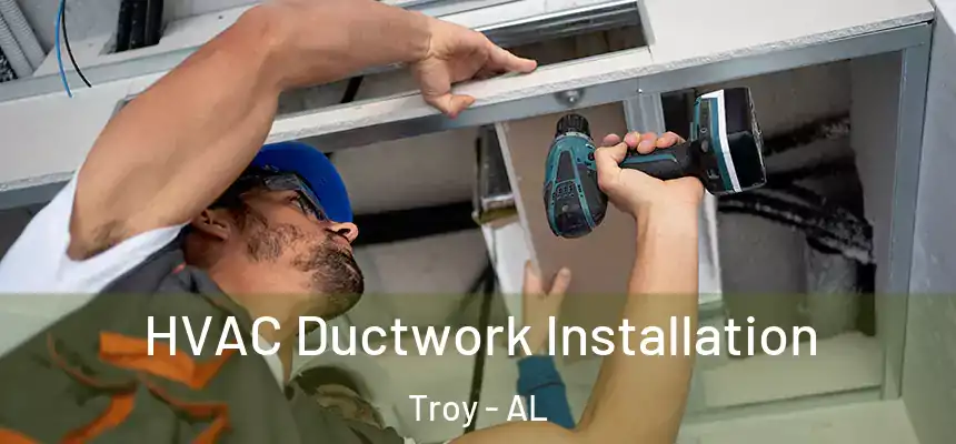  HVAC Ductwork Installation Troy - AL