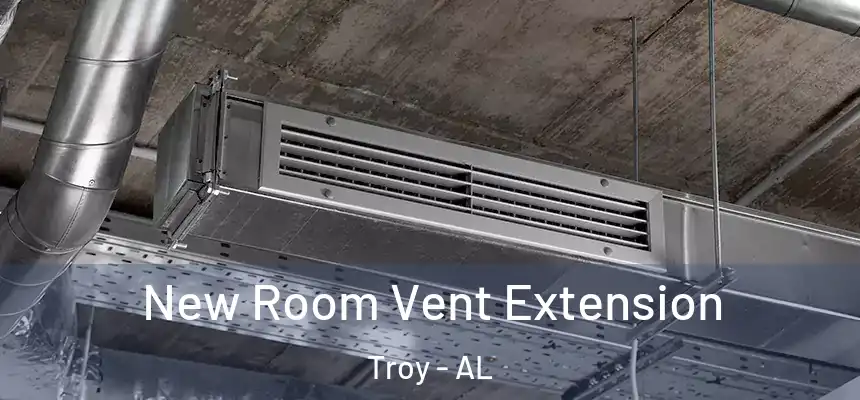  New Room Vent Extension Troy - AL